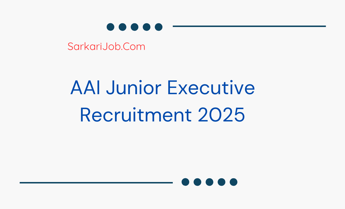 AAI Junior Executive Recruitment 2025 notification details