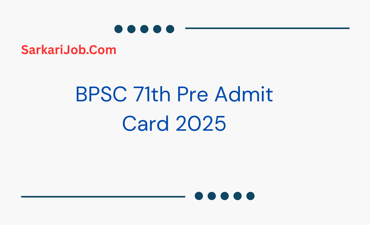 BPSC 71th Pre Admit Card 2025 notification details