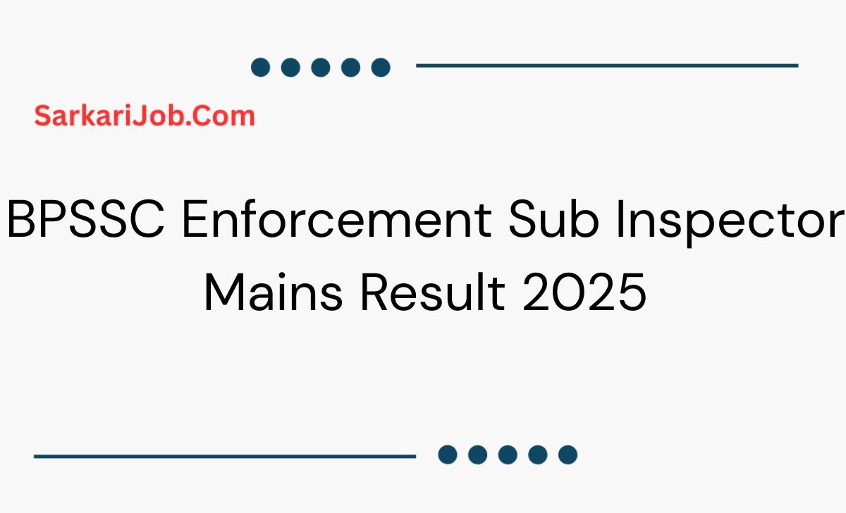 BPSSC Enforcement Sub Inspector Mains Result 2025 notification details