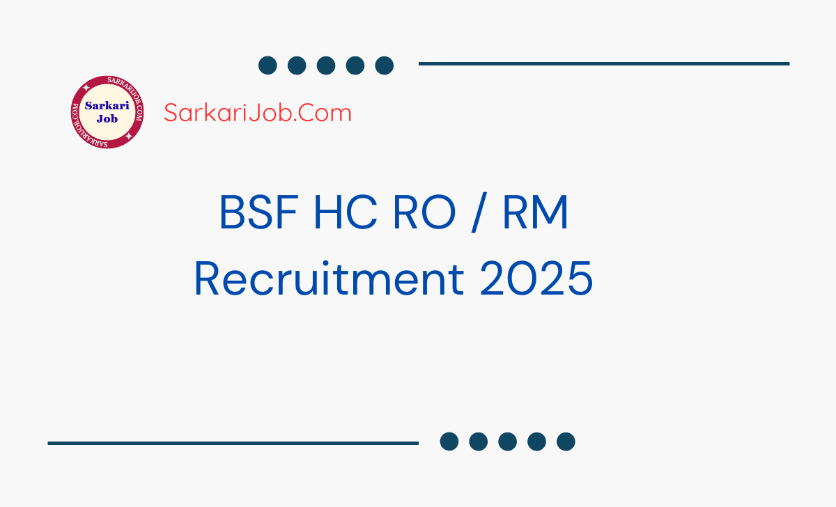 BSF HC RO / RM Recruitment 2025 notification details