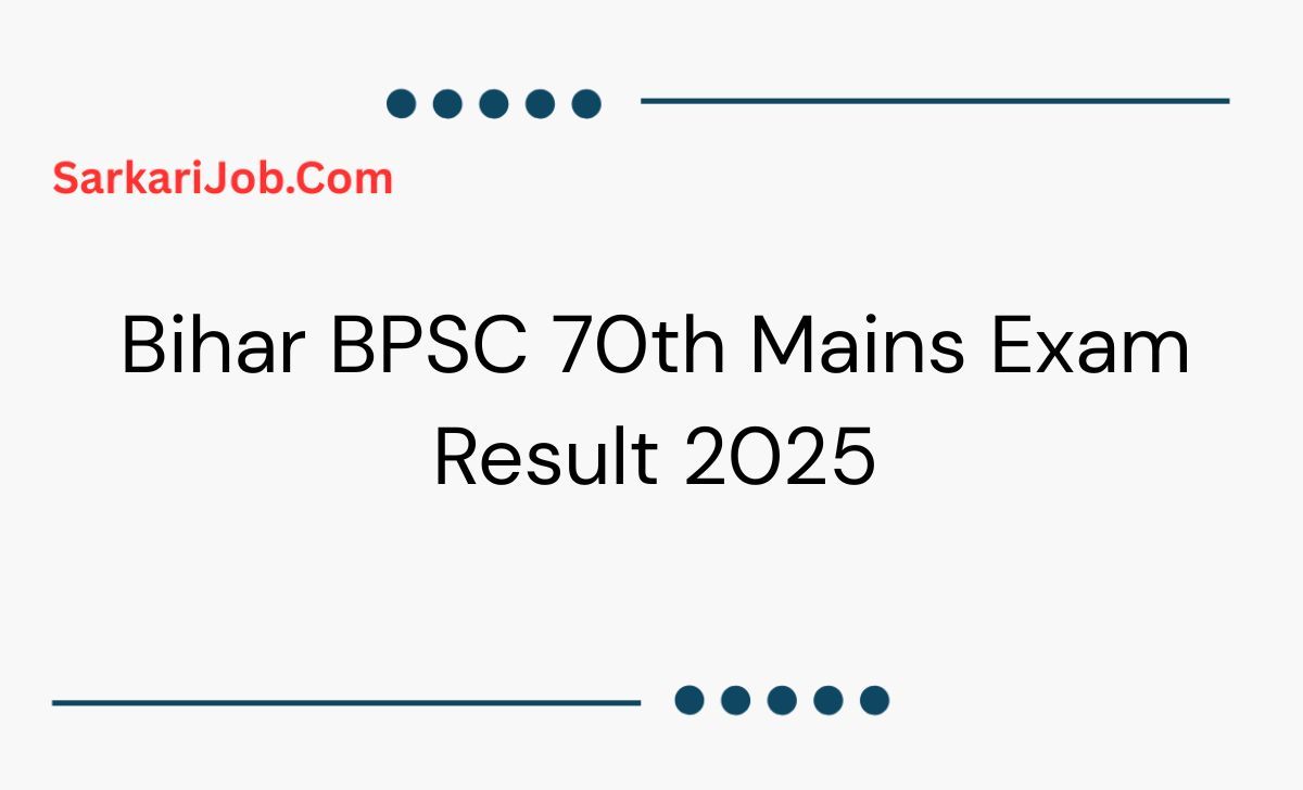 Bihar BPSC 70th Mains Exam Result 2025 notification details
