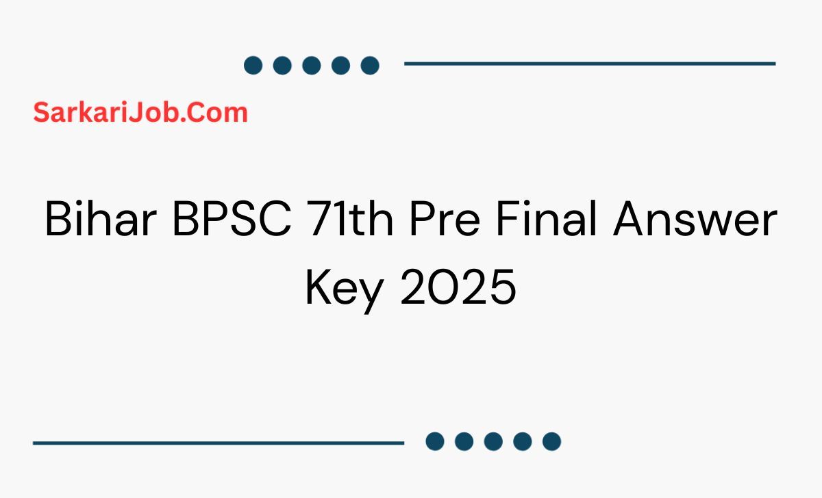 BPSC 71th Pre Final Answer Key 2025 notification details