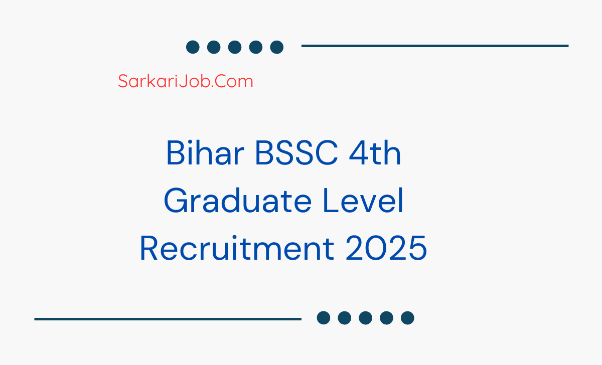 Bihar BSSC 4th Graduate Level Recruitment 2025 notification details