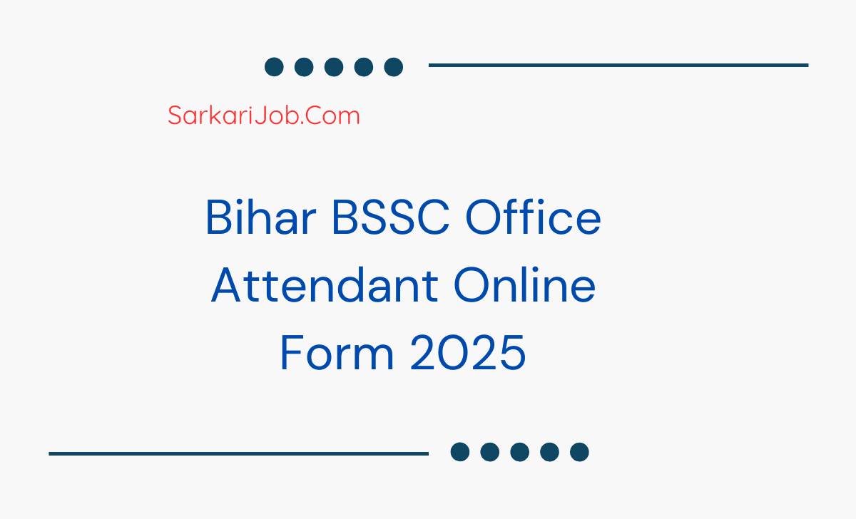 Bihar BSSC Office Attendant Online Form 2025 notification details