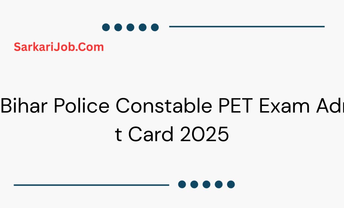 Bihar Police Constable PET Exam Admit Card 2025 notification details