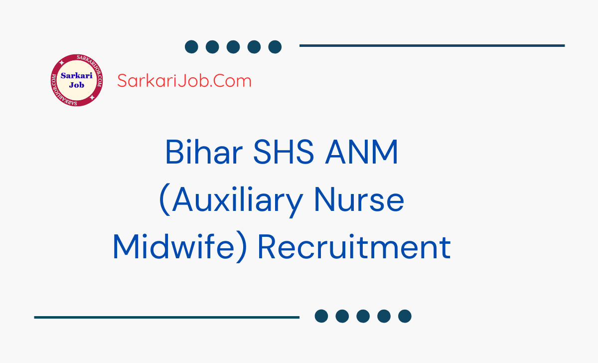 Bihar SHS ANM (Auxiliary Nurse Midwife) Recruitment 2025 notification details