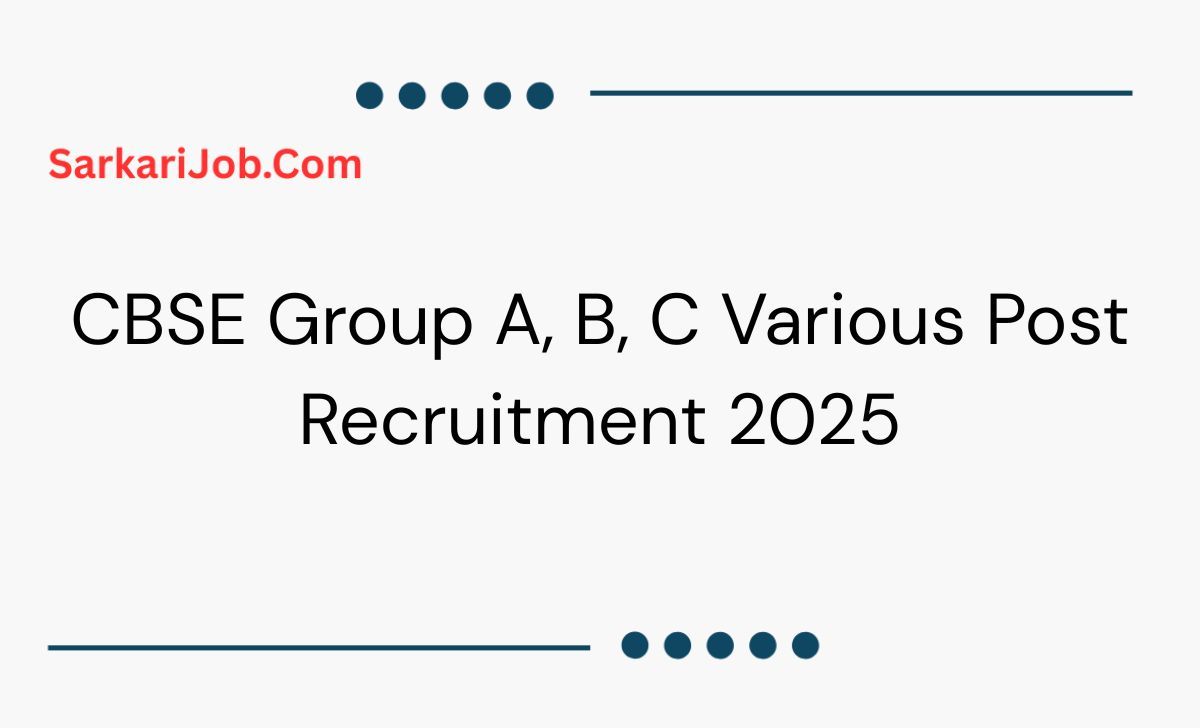 CBSE Group A, B, C Various Post Recruitment 2025 notification details