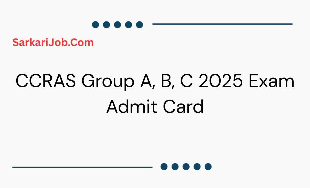CCRAS Group A, B, C 2025 Exam Admit Card notification details