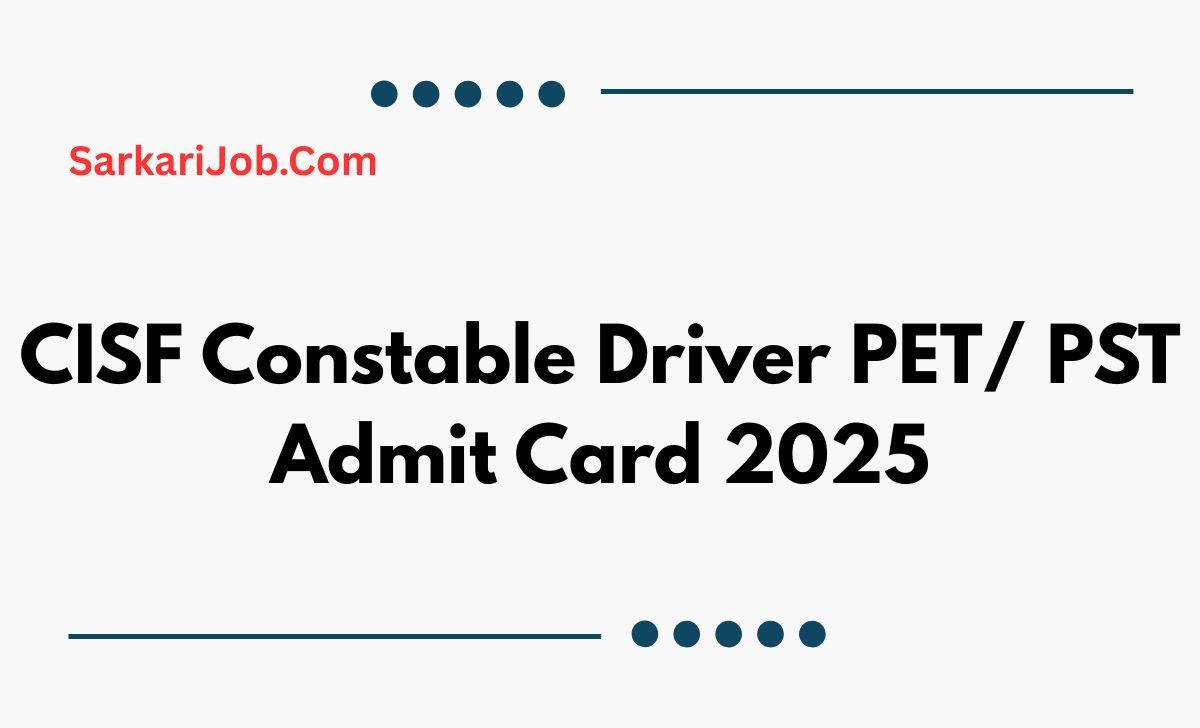CISF Constable Driver PET/ PST Admit Card 2025 notification details
