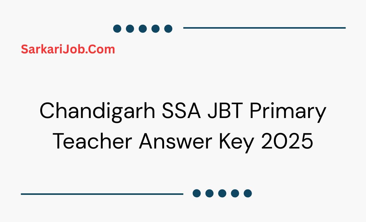 Chandigarh SSA JBT Primary Teacher Answer Key 2025  notification details