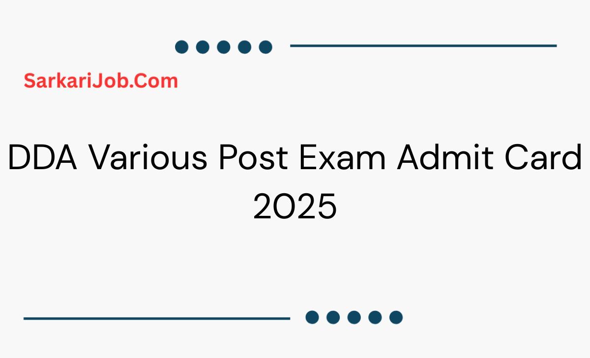 DDA Various Post Exam Admit Card 2025 notification details