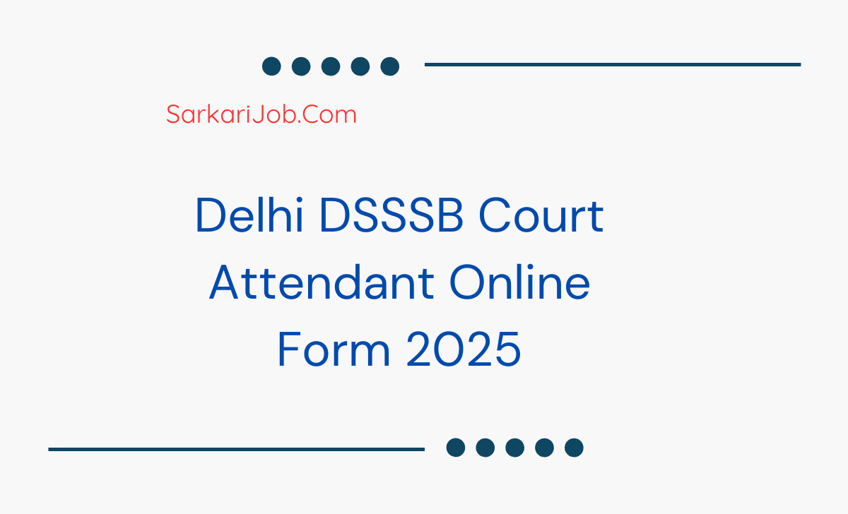 Delhi DSSSB Court Attendant Online Form 2025 notification details