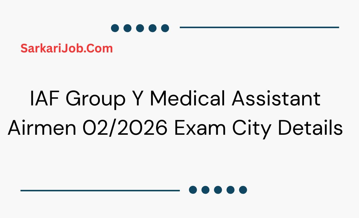 IAF Group Y Medical Assistant Airmen 02/2026 Exam City Details  notification details