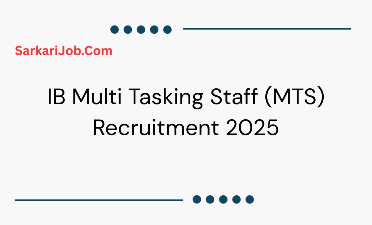 IB Multi Tasking Staff (MTS) Recruitment 2025 notification details
