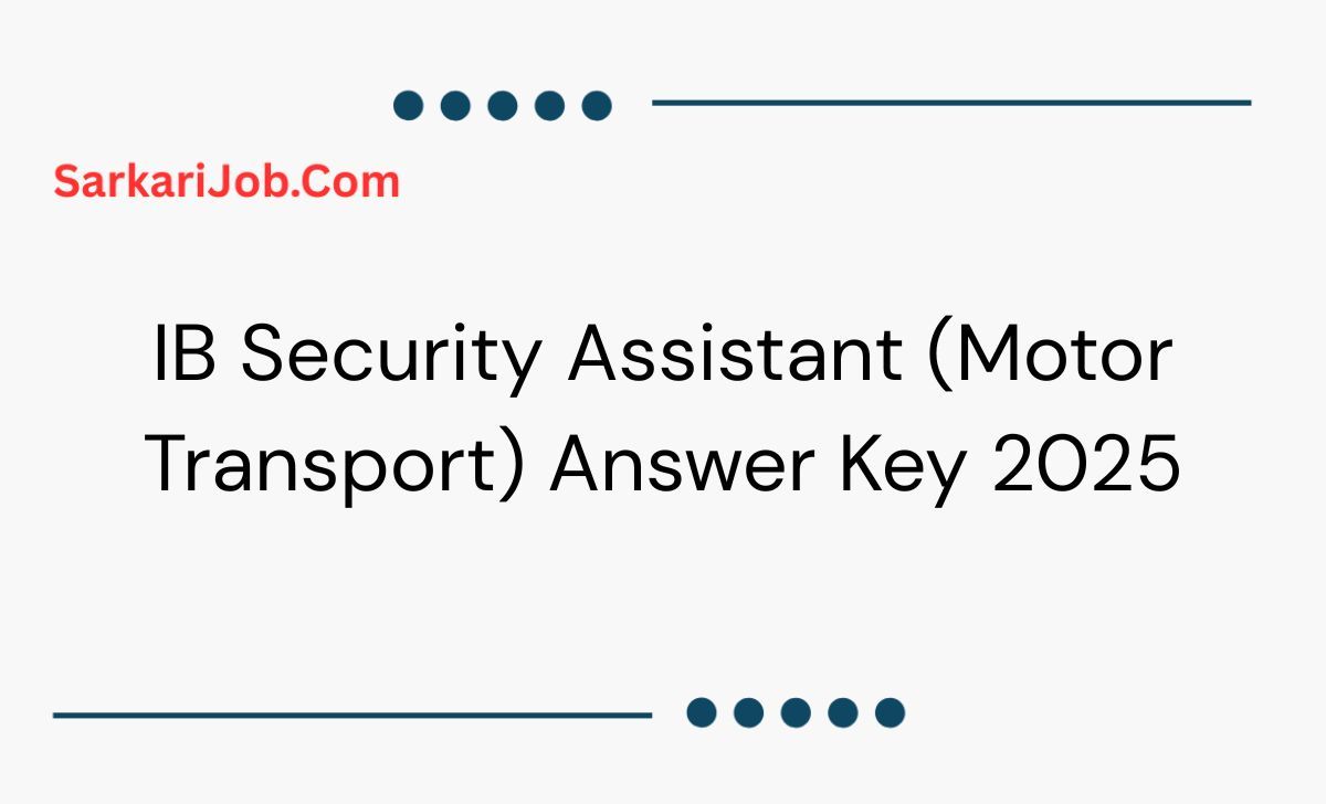 IB Security Assistant (Motor Transport) Answer Key 2025 notification details
