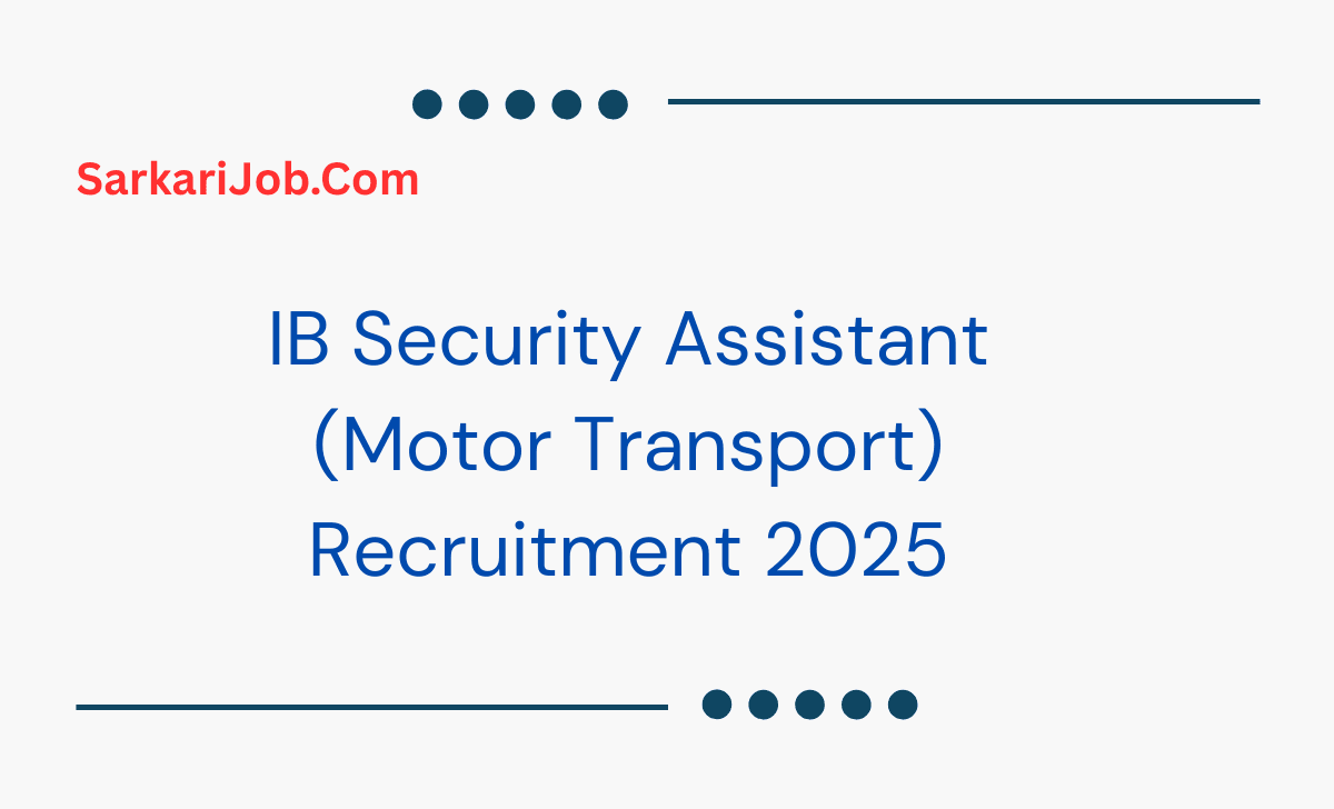 IB Security Assistant (Motor Transport) Recruitment 2025 notification details