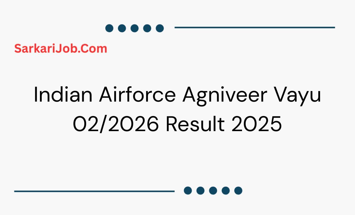 Indian Airforce Agniveer Vayu 02/2026 Result 2025 notification details