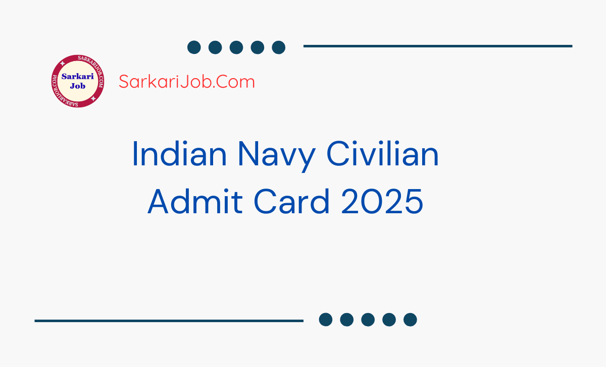 Indian Navy Civilian Admit Card 2025 notification details