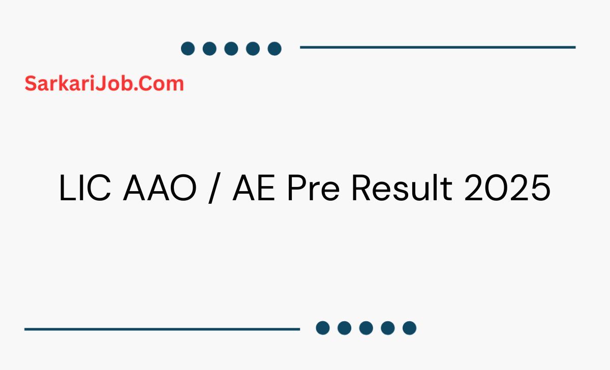LIC AAO / AE Pre Result 2025 notification details