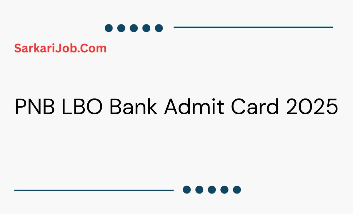 PNB LBO Bank Admit Card 2025  notification details