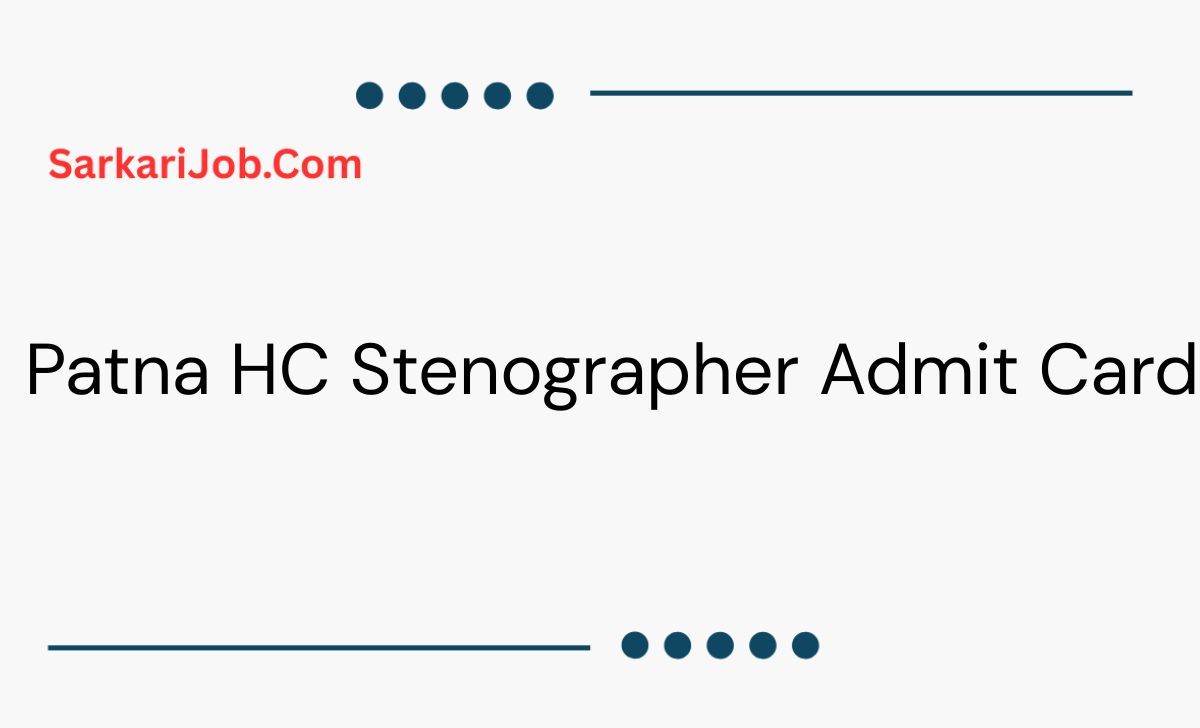 Patna HC Stenographer Admit Card  notification details