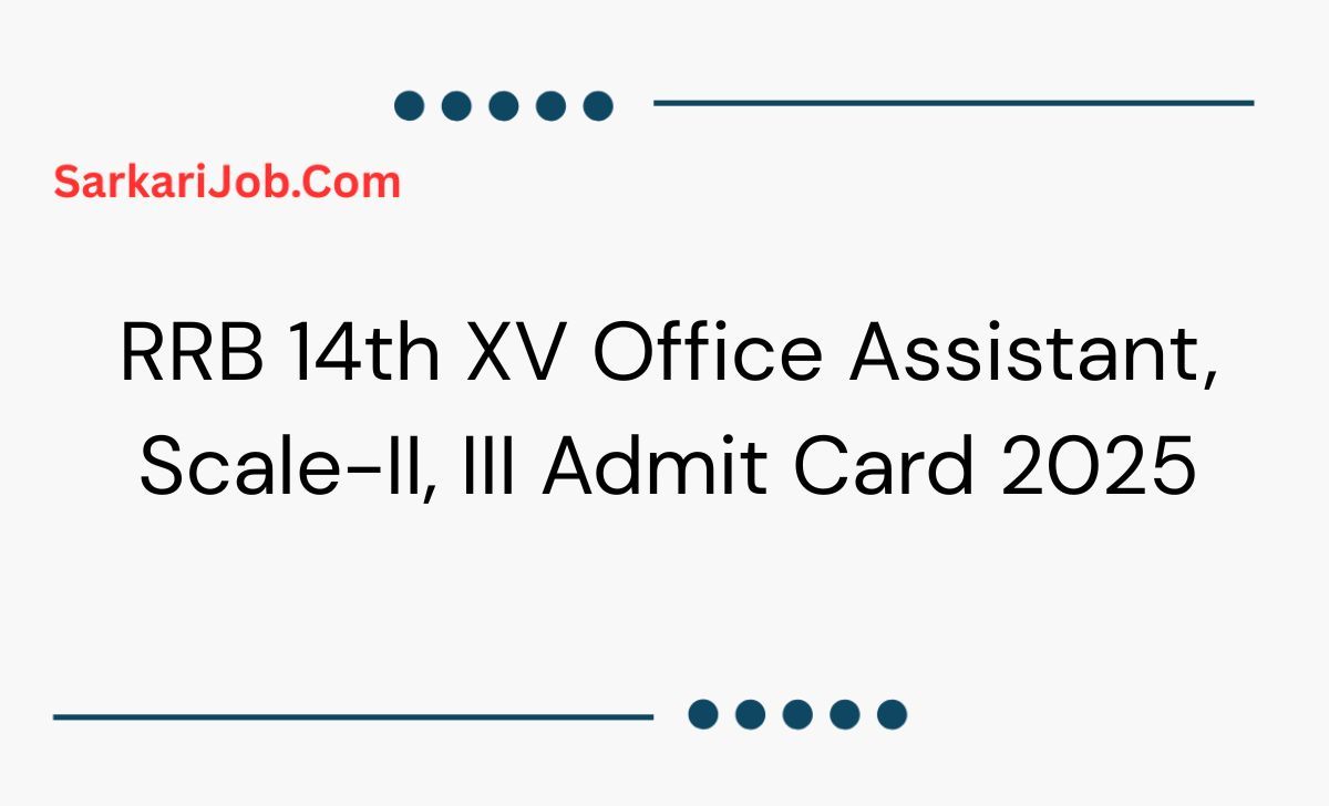 RRB 14th XlV Office Assistant, Scale-II, III Admit Card 2025 notification details