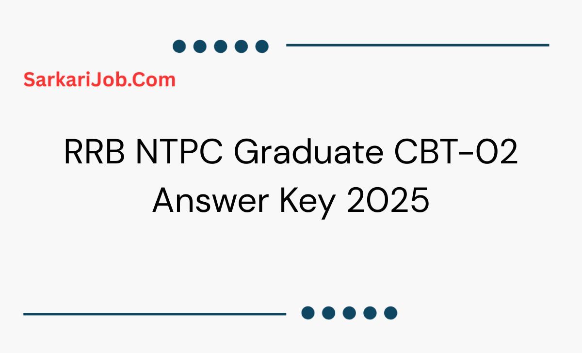 RRB NTPC Graduate CBT 2 Answer Key 2025 notification details