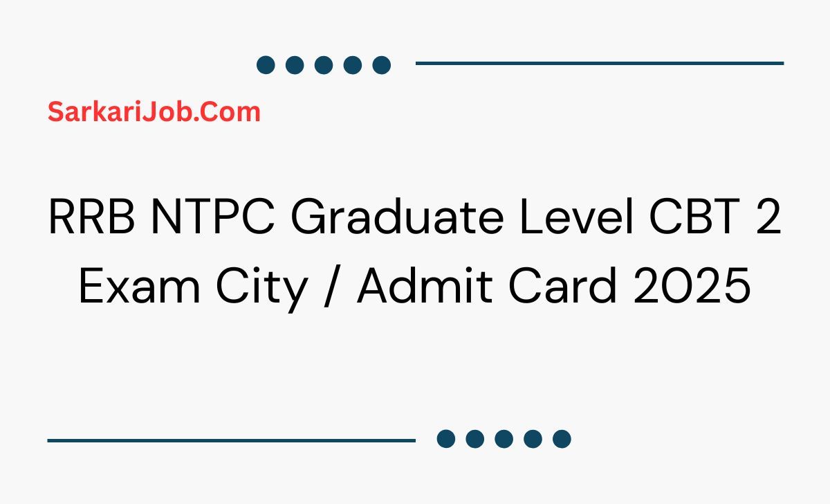 RRB NTPC Graduate Level CBT 2 Admit Card 2025 notification details