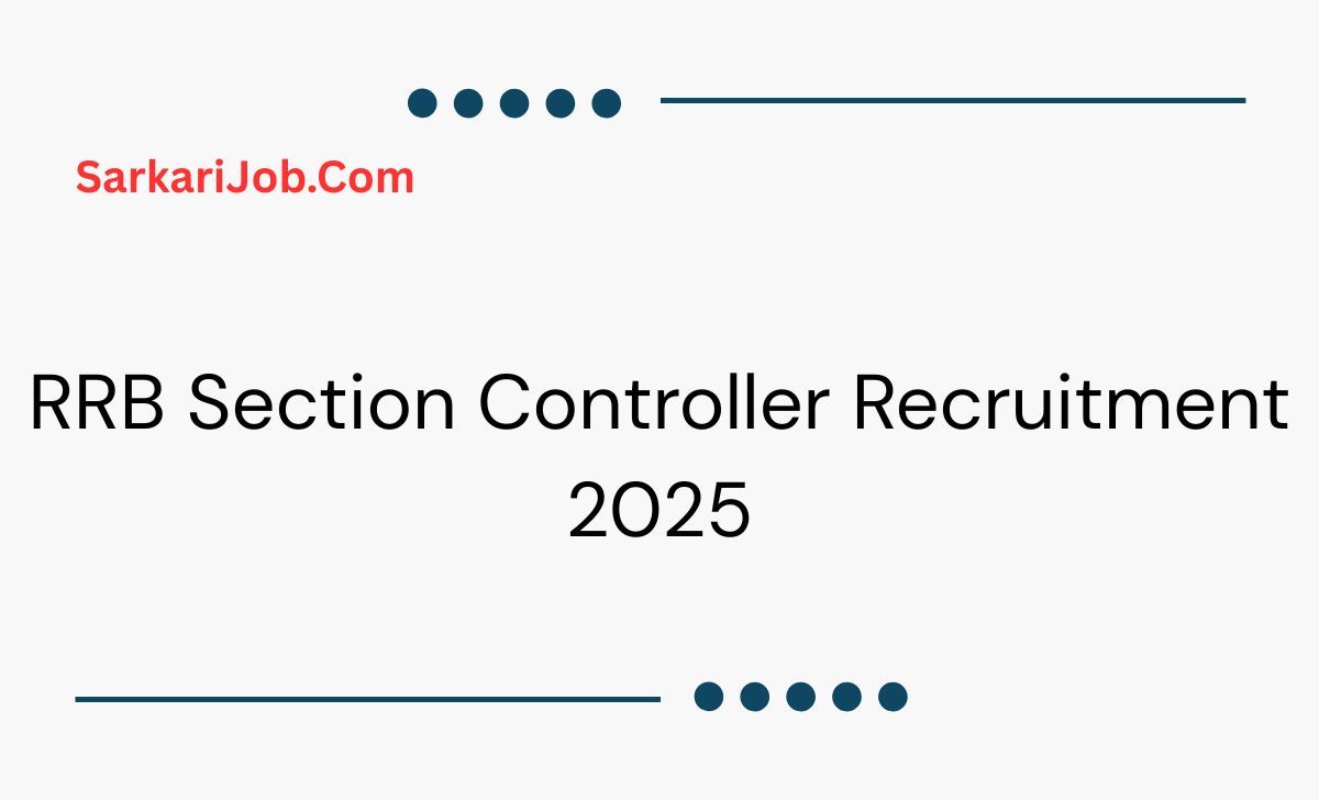 RRB Section Controller Recruitment 2025  notification details