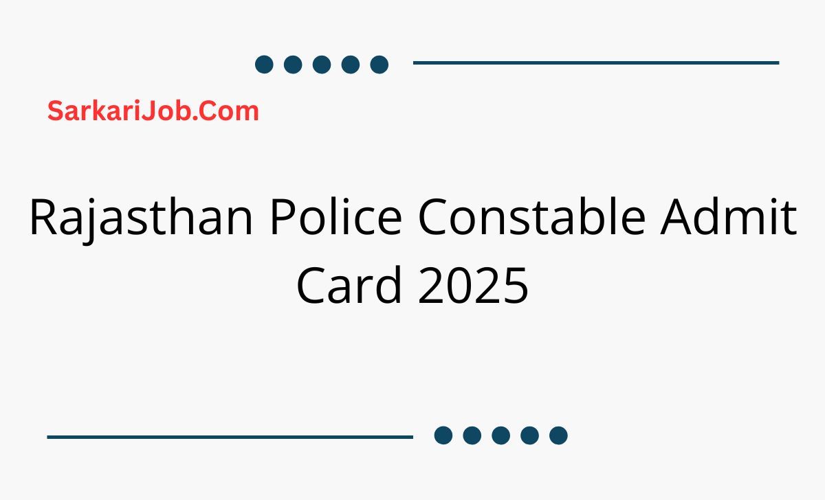 Rajasthan Police Constable Admit Card 2025 notification details