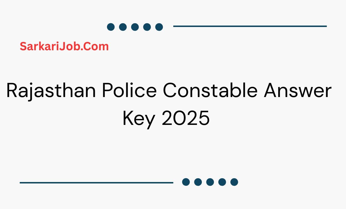 Rajasthan Police Constable Answer Key 2025  notification details