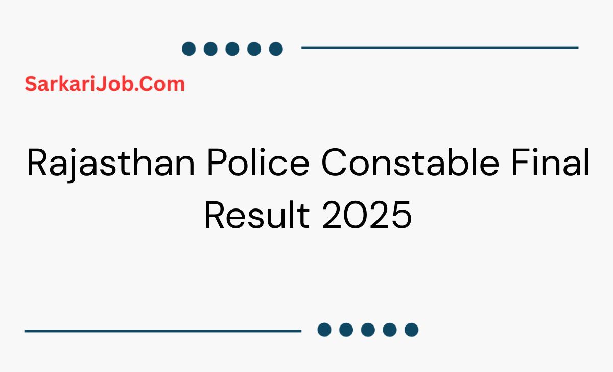 Rajasthan Police Constable Final Result 2025 notification details