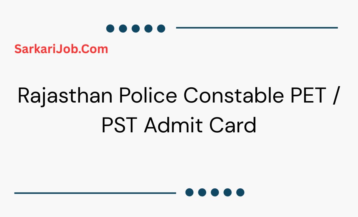 Rajasthan Police Constable PET / PST Admit Card notification details