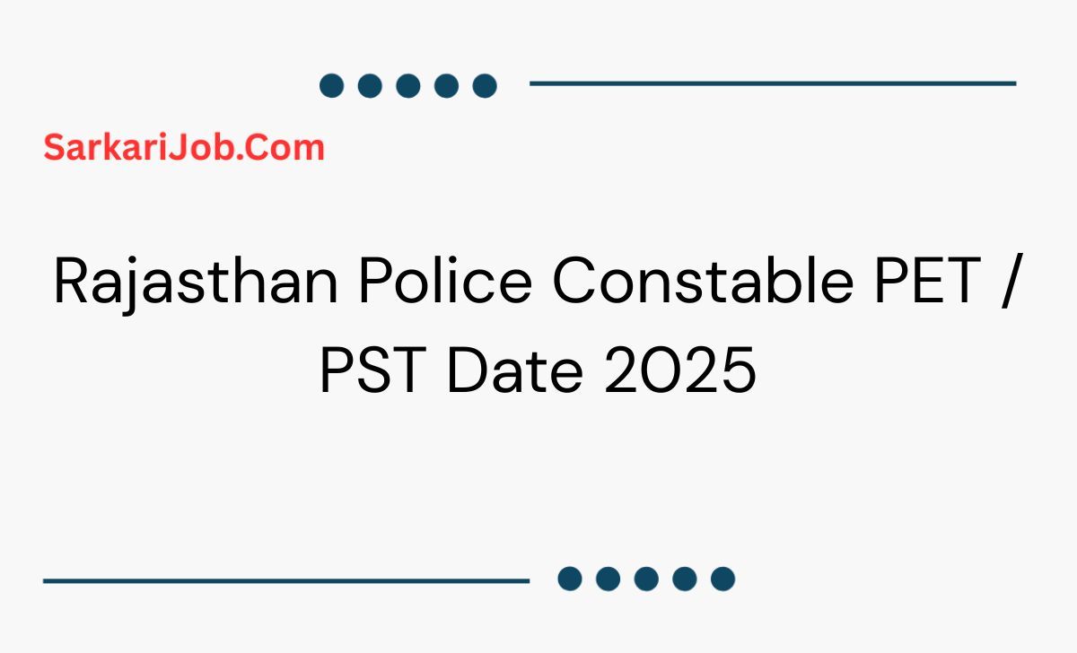 Rajasthan Police Constable PET / PST Date 2025 notification details