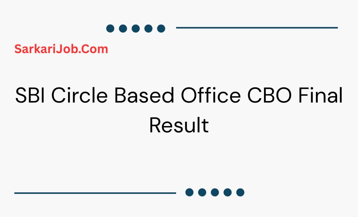 SBI Circle Based Officer (CBO) Final Result 2025  notification details