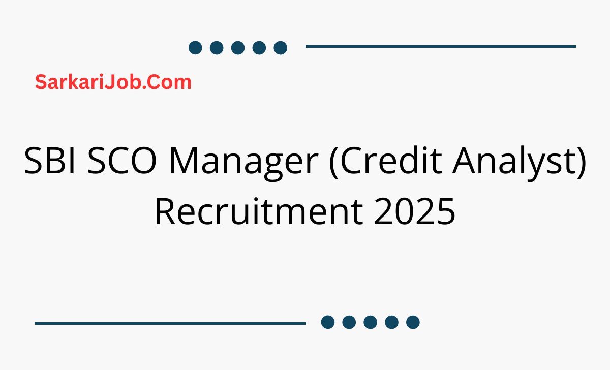 SBI SCO Manager (Credit Analyst) Recruitment 2025 notification details