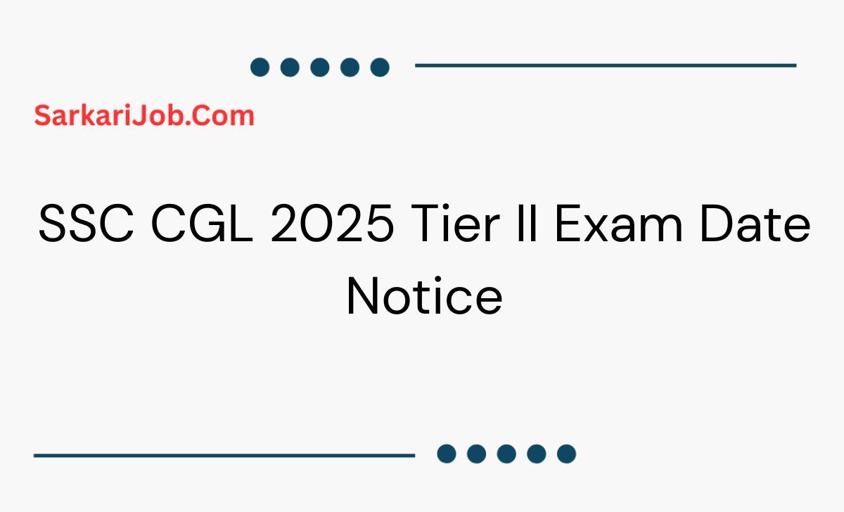 SSC CGL 2025 Tier II Exam Date Notice notification details