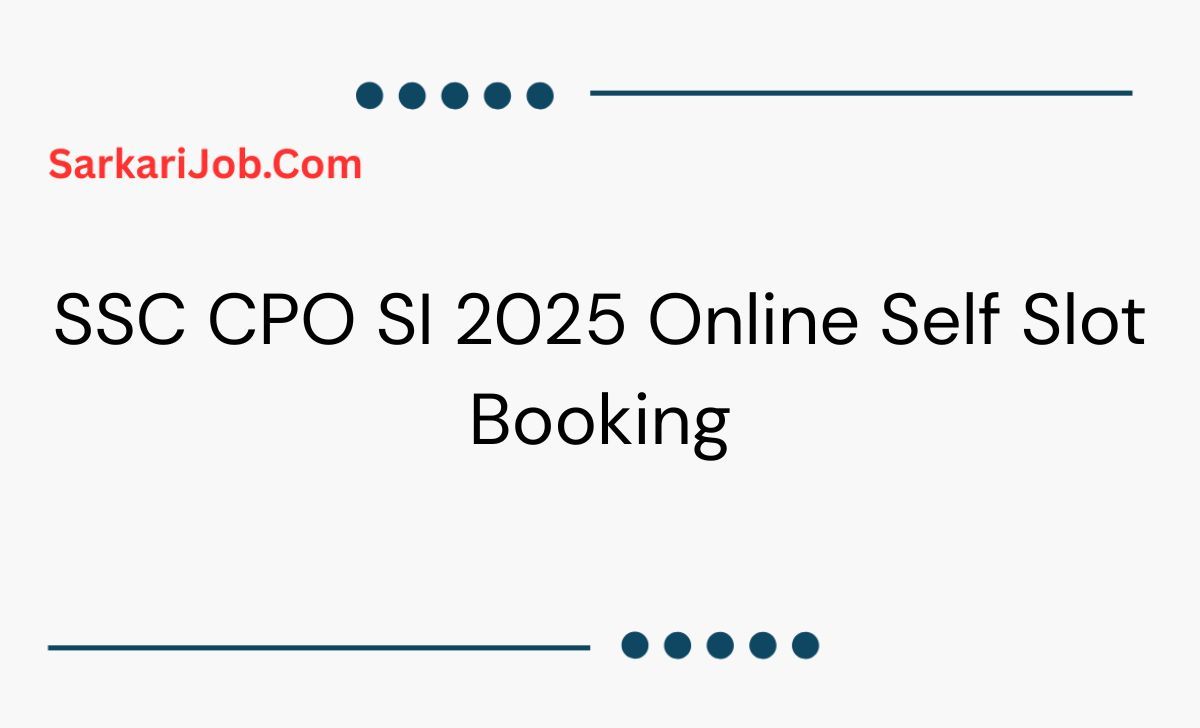 SSC CPO SI 2025 Online Self Slot Booking notification details