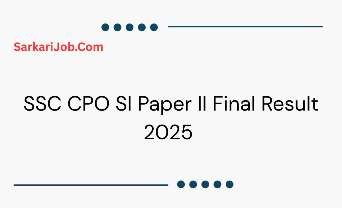 SSC CPO SI Paper II Final Result 2025 notification details