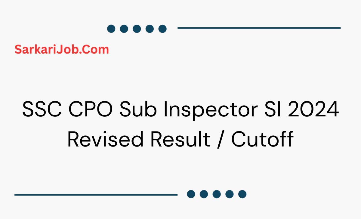 SSC CPO Sub Inspector SI 2024 Revised Result / Cutoff notification details