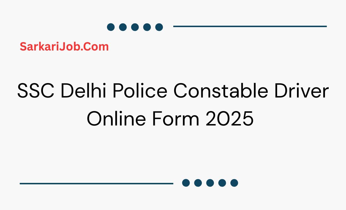 SSC Delhi Police Constable Driver Online Form 2025  notification details