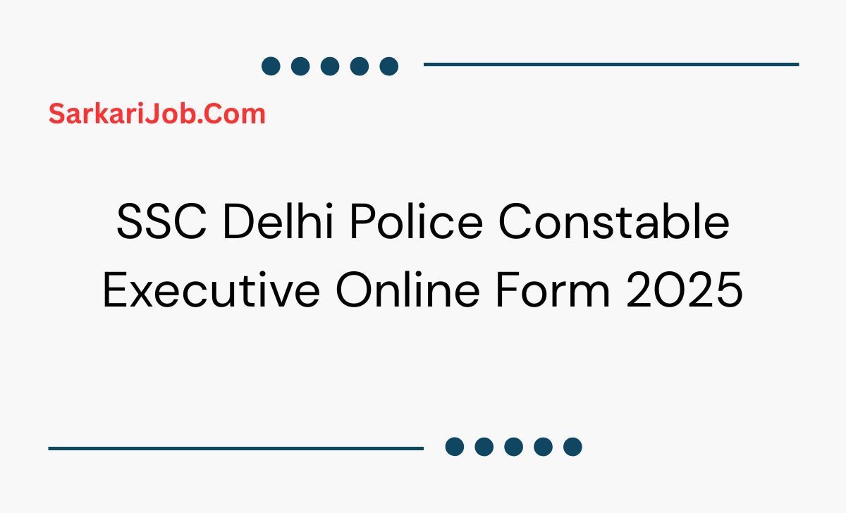 SSC Delhi Police Constable Executive Online Form 2025  notification details