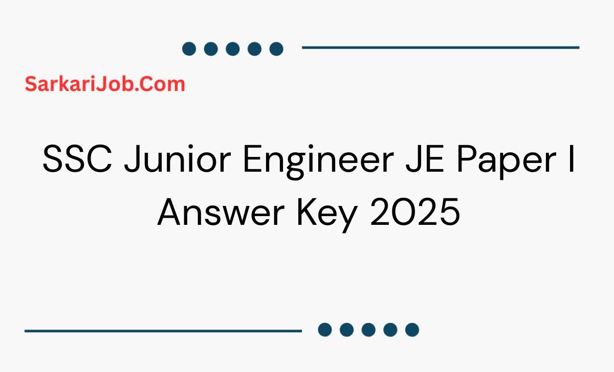 SSC Junior Engineer JE Paper I Answer Key 2025 notification details