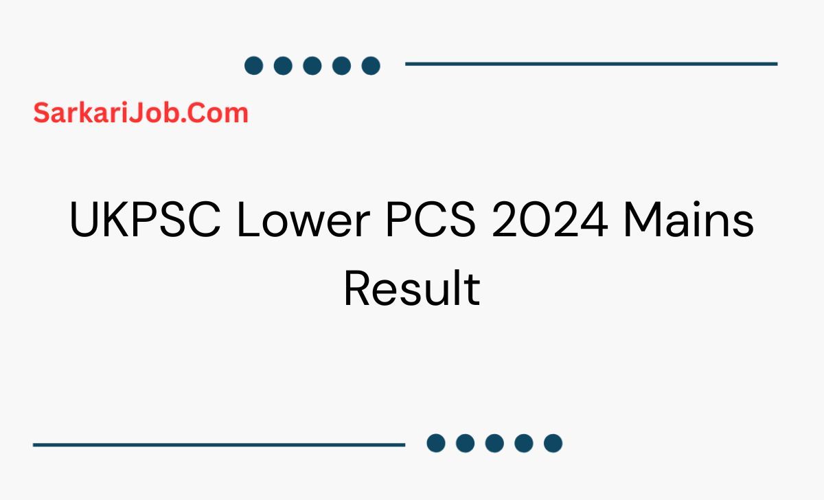 UKPSC Lower PCS 2024 Mains Result  notification details