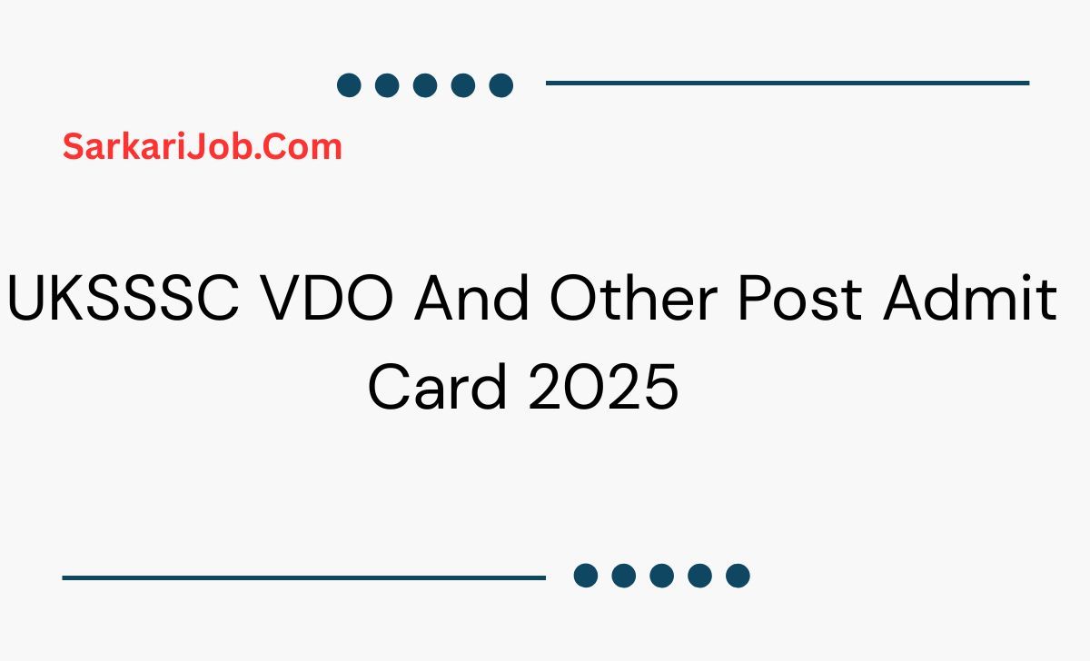 UKSSSC VDO And Other Post Admit Card 2025  notification details