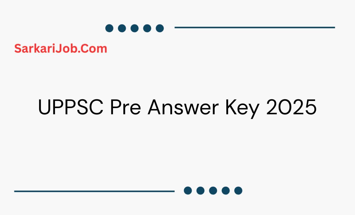 UPPSC Pre Answer Key 2025 notification details