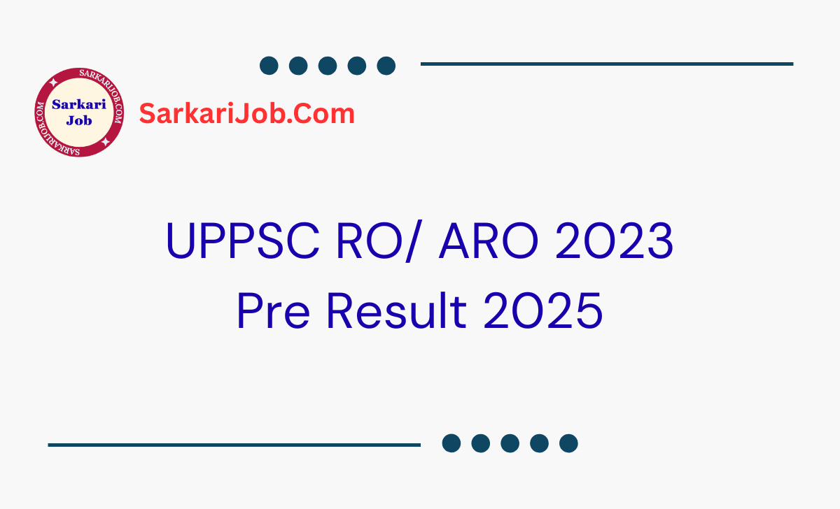 UPPSC RO/ ARO 2023 Pre Result 2025 notification details
