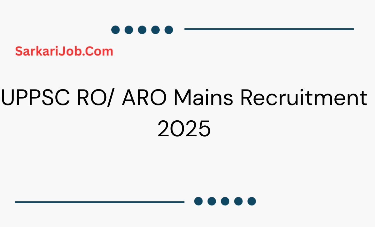 UPPSC RO/ ARO Mains Recruitment 2025 notification details