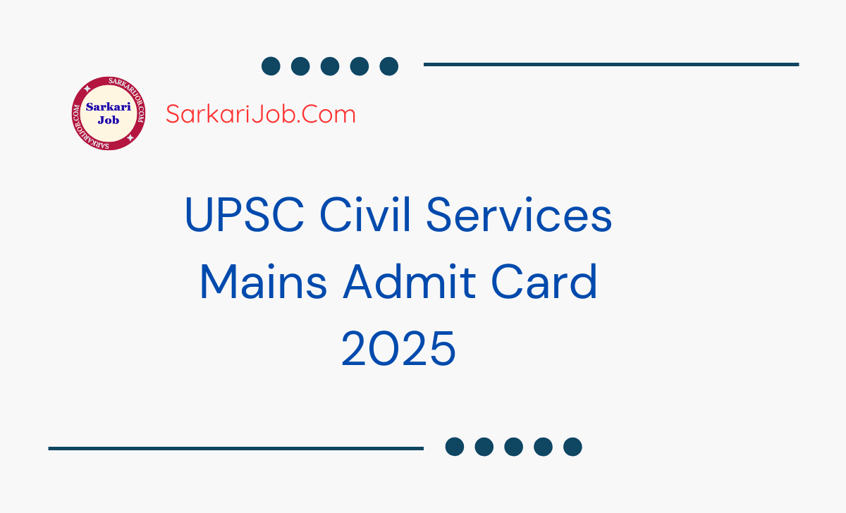 UPSC Civil Services Mains Admit Card 2025 notification details