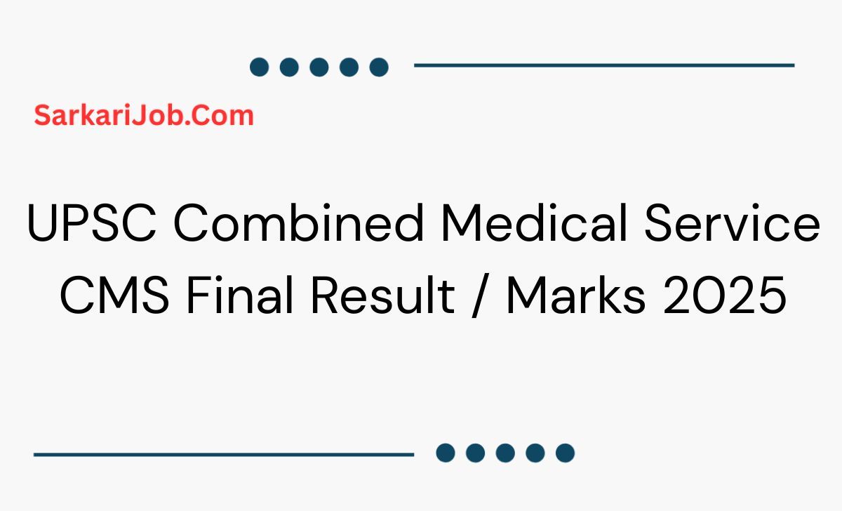 UPSC Combined Medical Service CMS Final Result / Marks 2025  notification details
